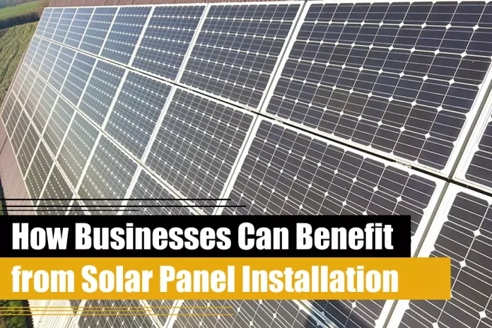 How Businesses Can Benefit From Solar Panel Installation