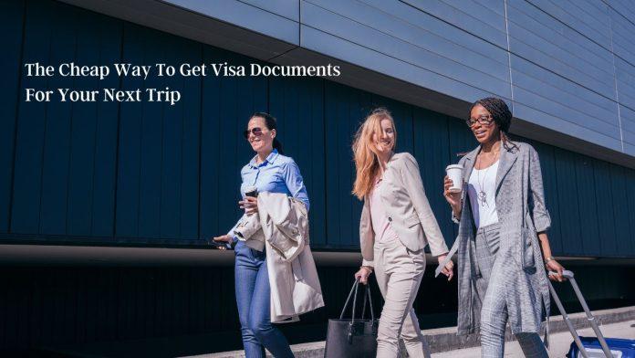 Cheap Way To Get Visa Documents For Your Next Trip