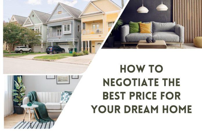 How to Negotiate the Best Price for Your Dream Home