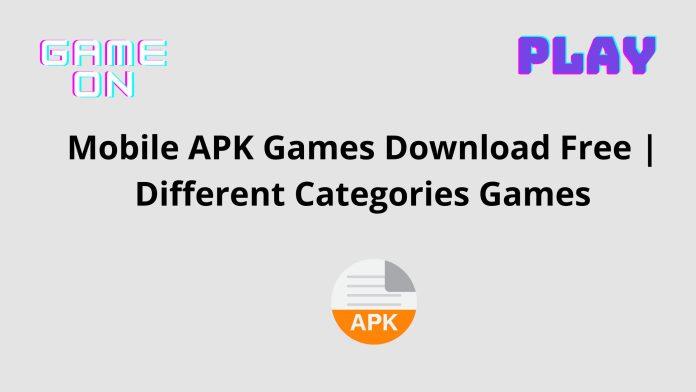 Mobile apk games