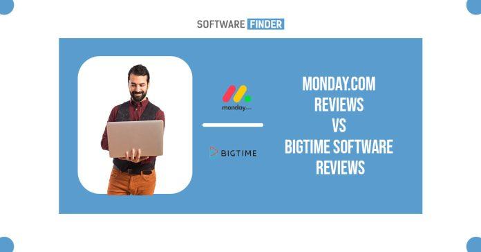 Monday.com Reviews vs Bigtime Software Reviews