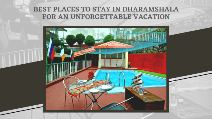Best Places to Stay in Dharamshala