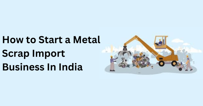 How to Start a Metal Scrap Import Business In India.