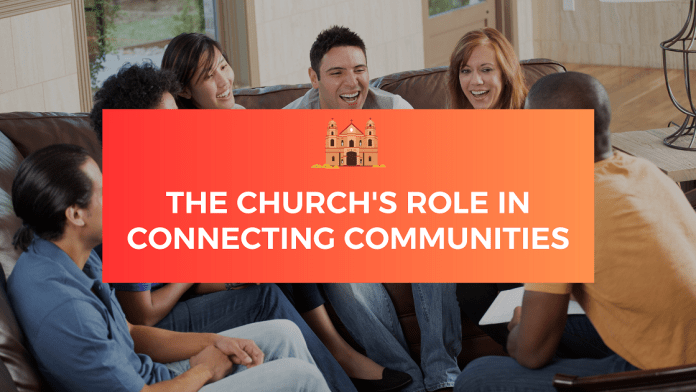 The Church's Role in Connecting Communities