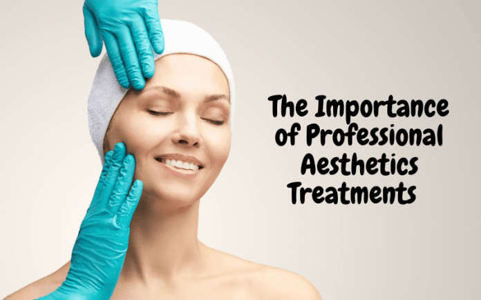 The Importance of Professional Aesthetics Treatments and How Flawless Aesthetics Can Help You Achieve Your Desired Look