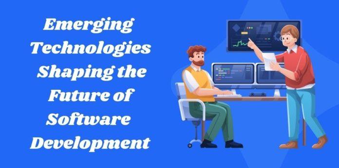 Emerging Technologies Shaping the Future of Software Development