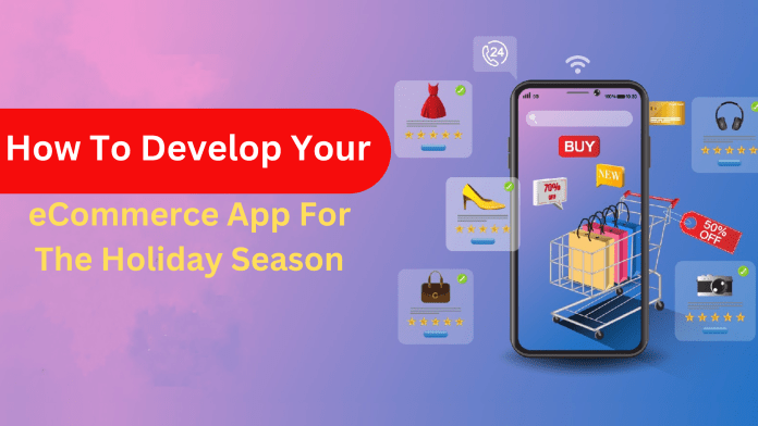 How To Develop Your eCommerce App For The Holiday Season