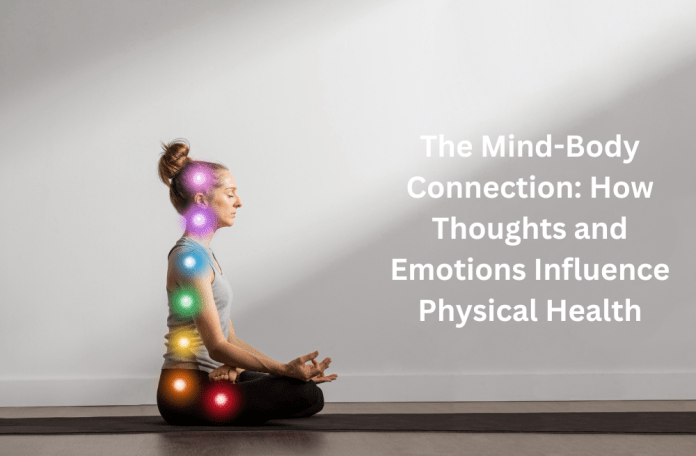 The Mind-Body Connection How Thoughts and Emotions Influence Physical Health