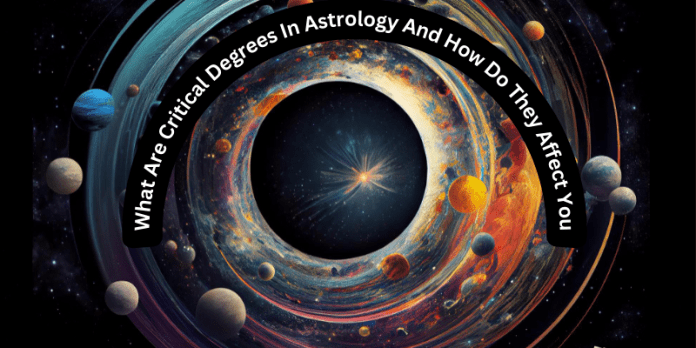 What Are Critical Degrees In Astrology And How Do They Affect You