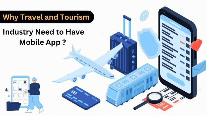 Why Travel and Tourism Industry Need to Have a Mobile App