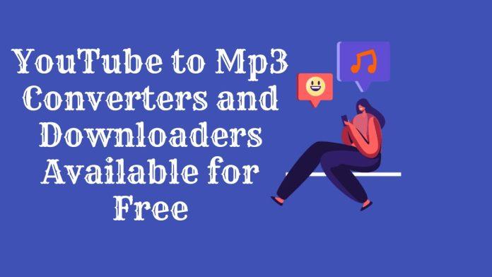 YouTube to Mp3 Converters and Downloaders Available for Free