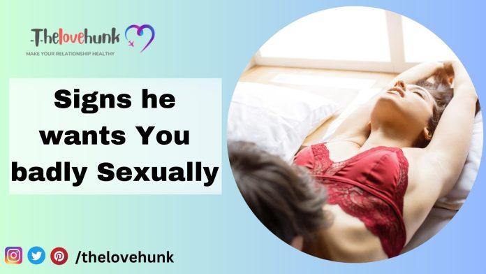 signs he wants you badly sexually (1)