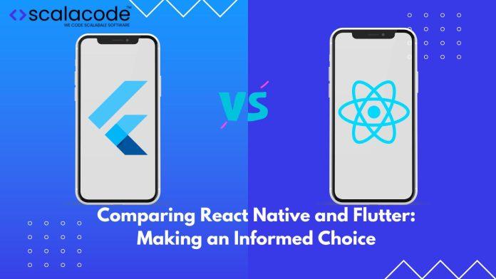 Comparing React Native and Flutter Making an Informed Choice