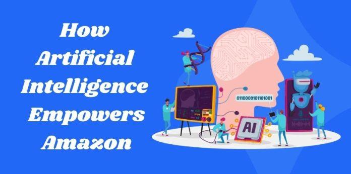 How Artificial Intelligence Empowers Amazon