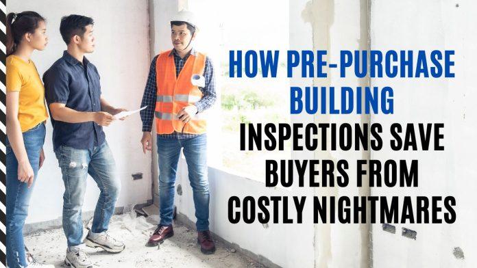 How Pre-Purchase Building Inspections Save Buyers from Costly Nightmares