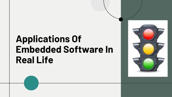 Applications of embedded software in real life