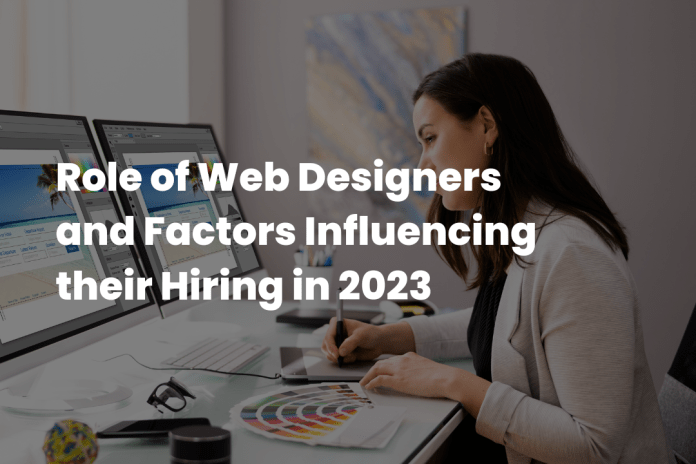 Role of Web Designers and Factors influencing their hiring in 2023