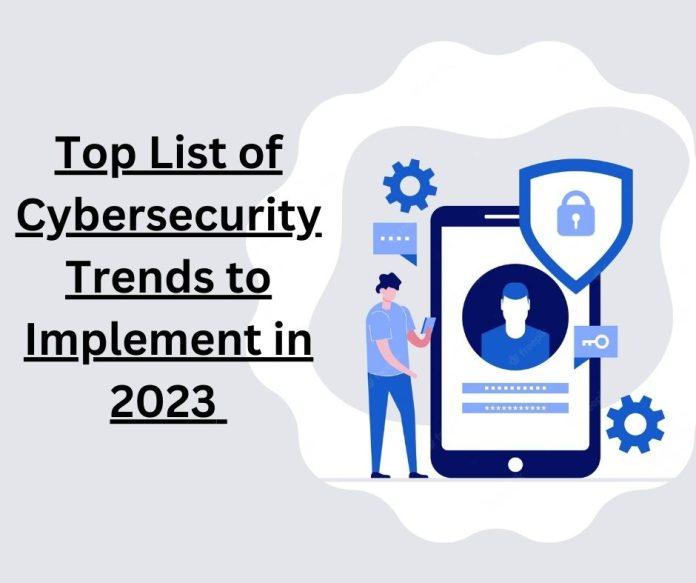Top List of Cybersecurity Trends to Implement in 2023