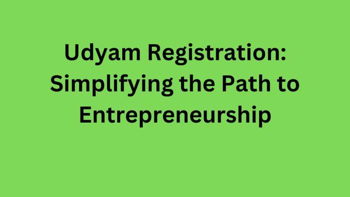 Udyam Registration Simplifying the Path to Entrepreneurship