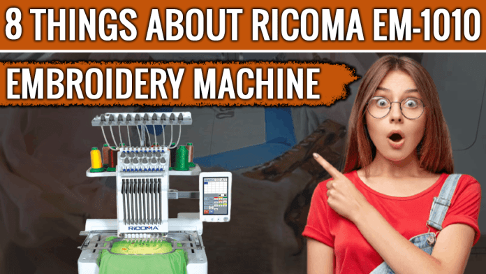 8 Things No One Will Tell You about Ricoma EM-1010 Needle Embroidery Machine