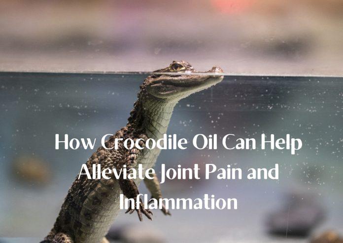 How Crocodile Oil Can Help Alleviate Joint Pain and Inflammation