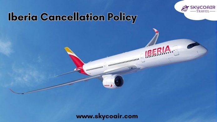 Iberia Cancellation Policy