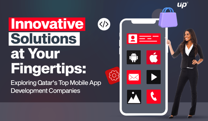 Innovative Solutions at Your Fingertips: Exploring Qatar's Top Mobile App Development Companies