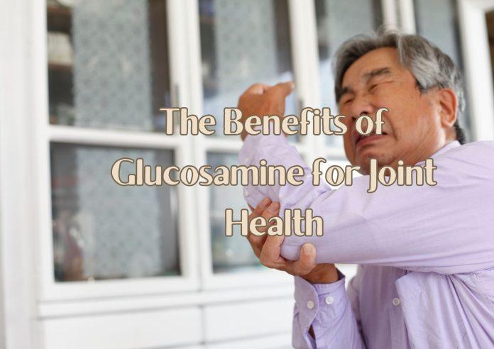 The Benefits of Glucosamine for Joint Health