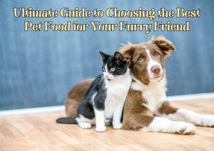 The Ultimate Guide to Choosing the Best Pet Food for Your Furry Friend