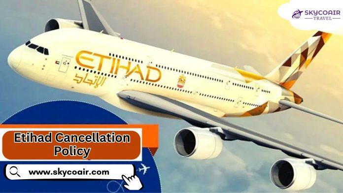 Etihad Cancellation Policy