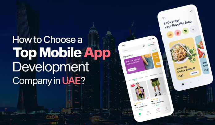 How to Choose a Top Mobile App Development Company in UAE