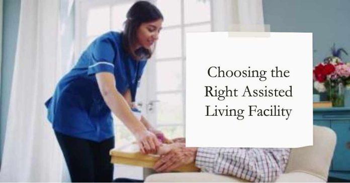 How to Choose the Right Assisted Living Facility