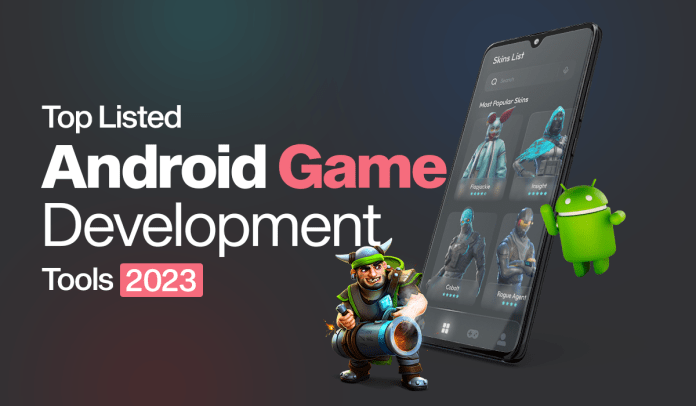 Top Listed Android Game Development Tools 2023
