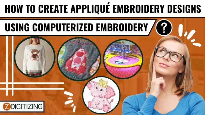 How To Create Appliqué Embroidery Designs Using Computerized Embroidery