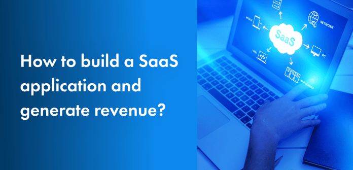 How to build a SaaS application and generate revenue?