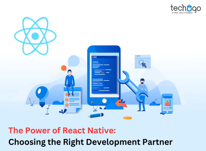 The Power of React Native: Choosing the Right Development Partner