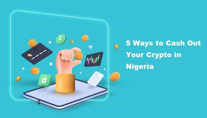 5 Ways to Cash Out Your Crypto in Nigeria
