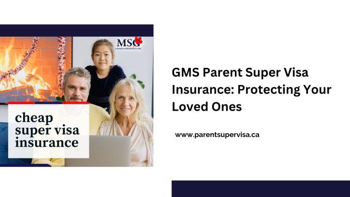 GMS parent super visa insurance