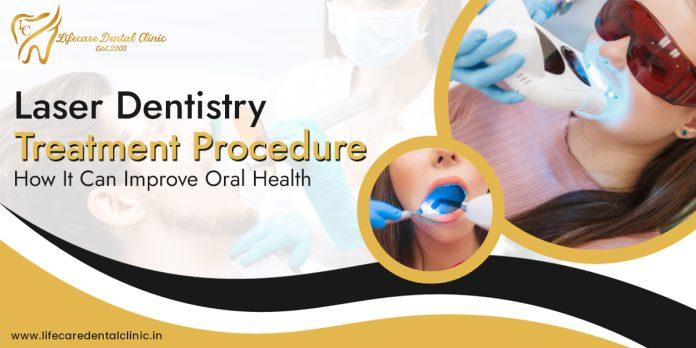 Laser-Dentistry-Treatment-Procedure-How-It-Can-Improve-Oral-Health