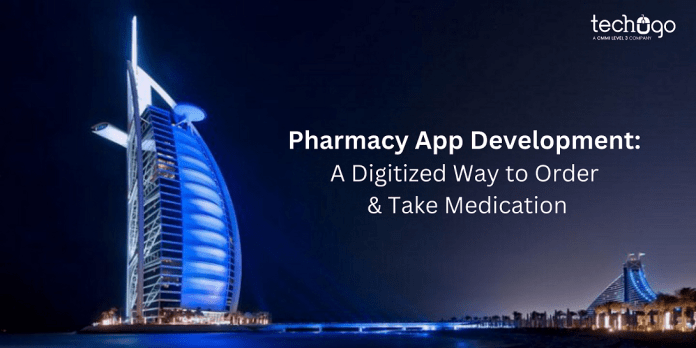 Pharmacy App Development: A Digitized Way to Order & Take Medication