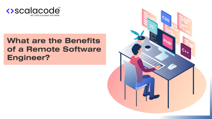 What are the Benefits of a Remote Software Engineer - ScalaCode